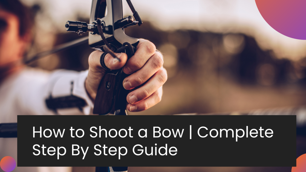 How to shoot a bow