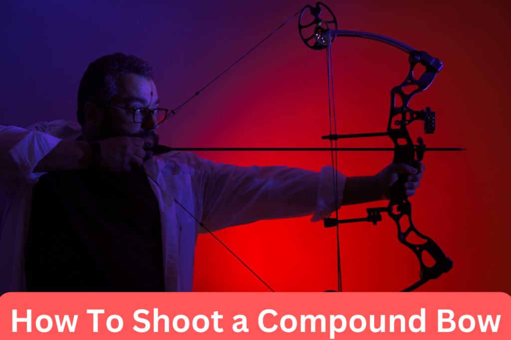 How To Shoot a Compound Bow