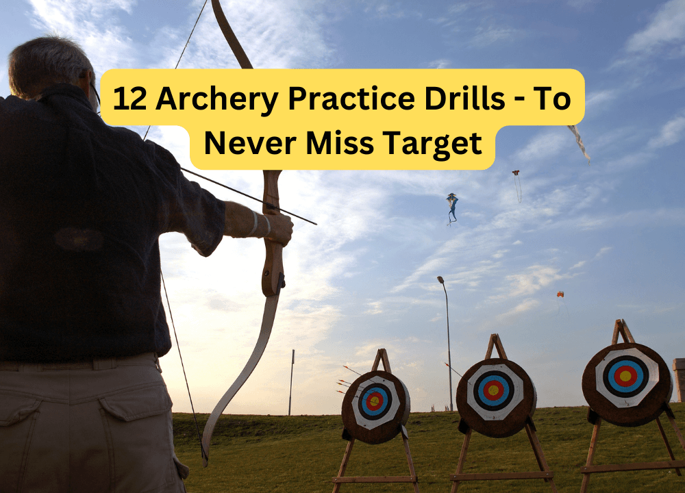 12 Archery Practice Drills - To Never Miss Target