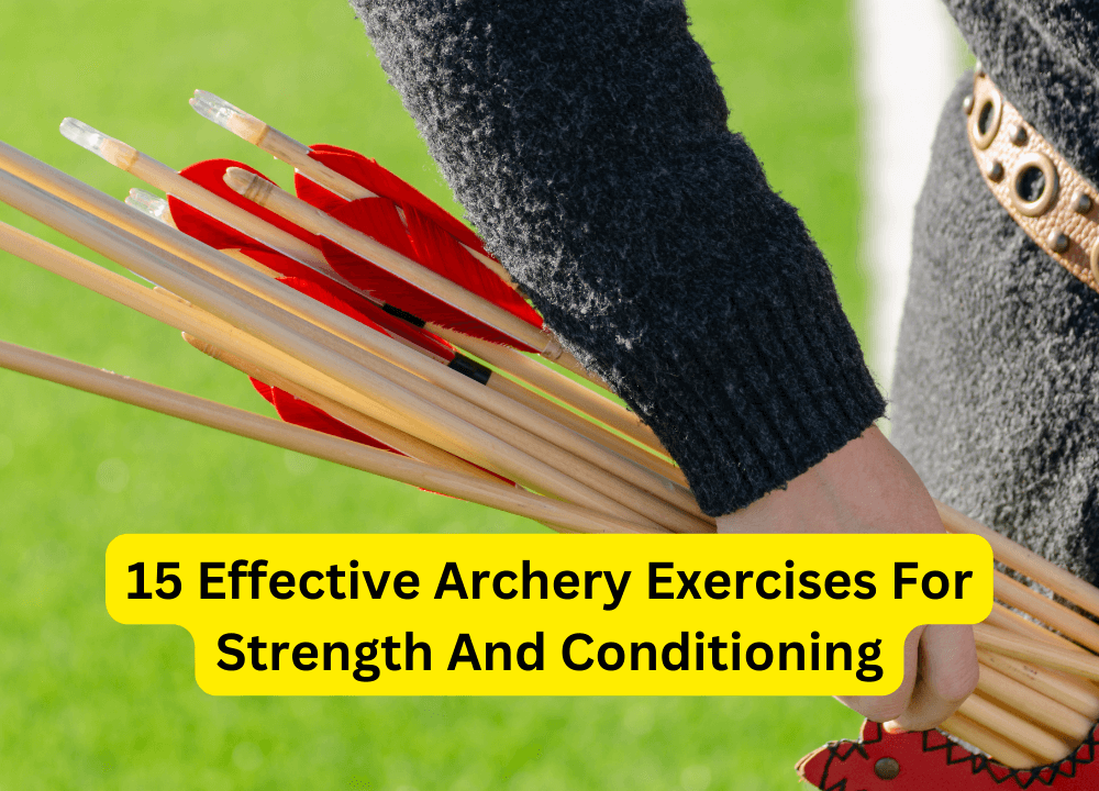 15 Effective Archery Exercises For Strength And Conditioning