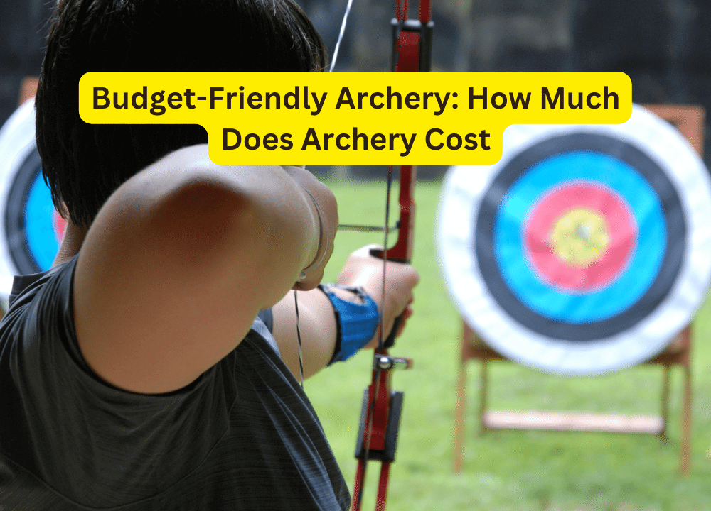 Budget-Friendly Archery: How Much Does Archery Cost