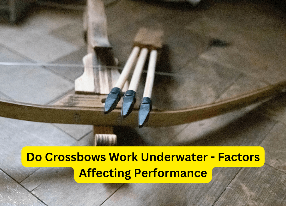 Do Crossbows Work Underwater - Factors Affecting performance
