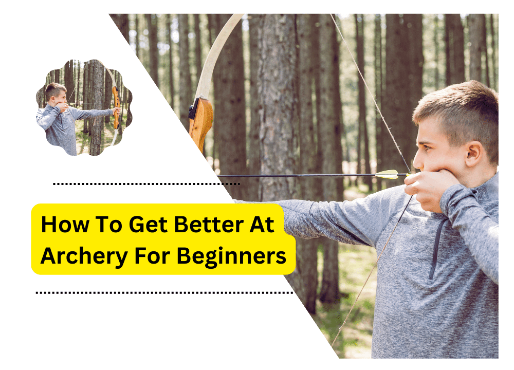 How To Get Better At Archery